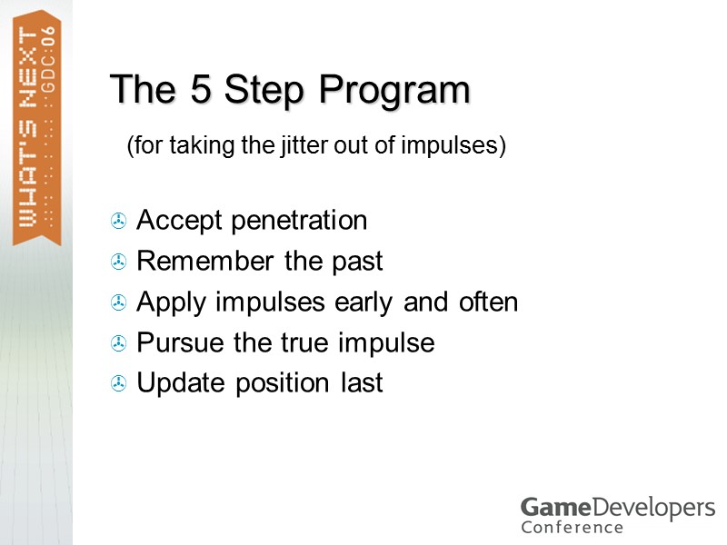 The 5 Step Program Accept penetration Remember the past Apply impulses early and often
